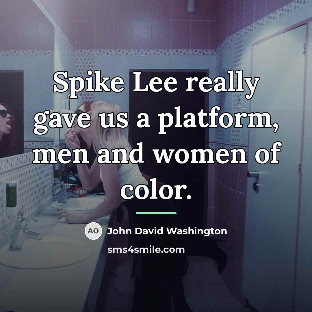 “Spike Lee really gave us a platform, men and women…” quote by John David Washington