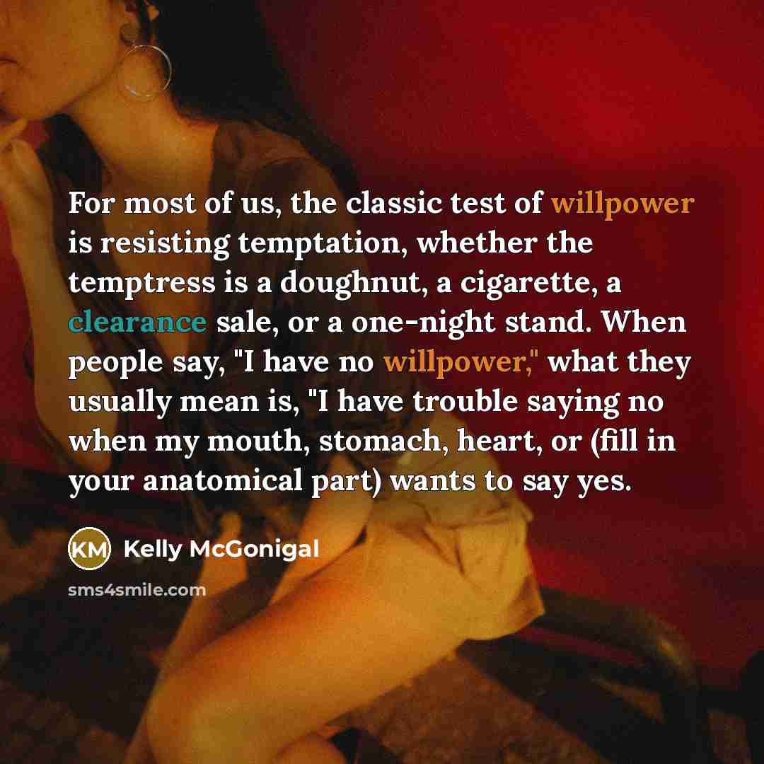 “For most of us, the classic test of willpower is…” quote by Kelly McGonigal