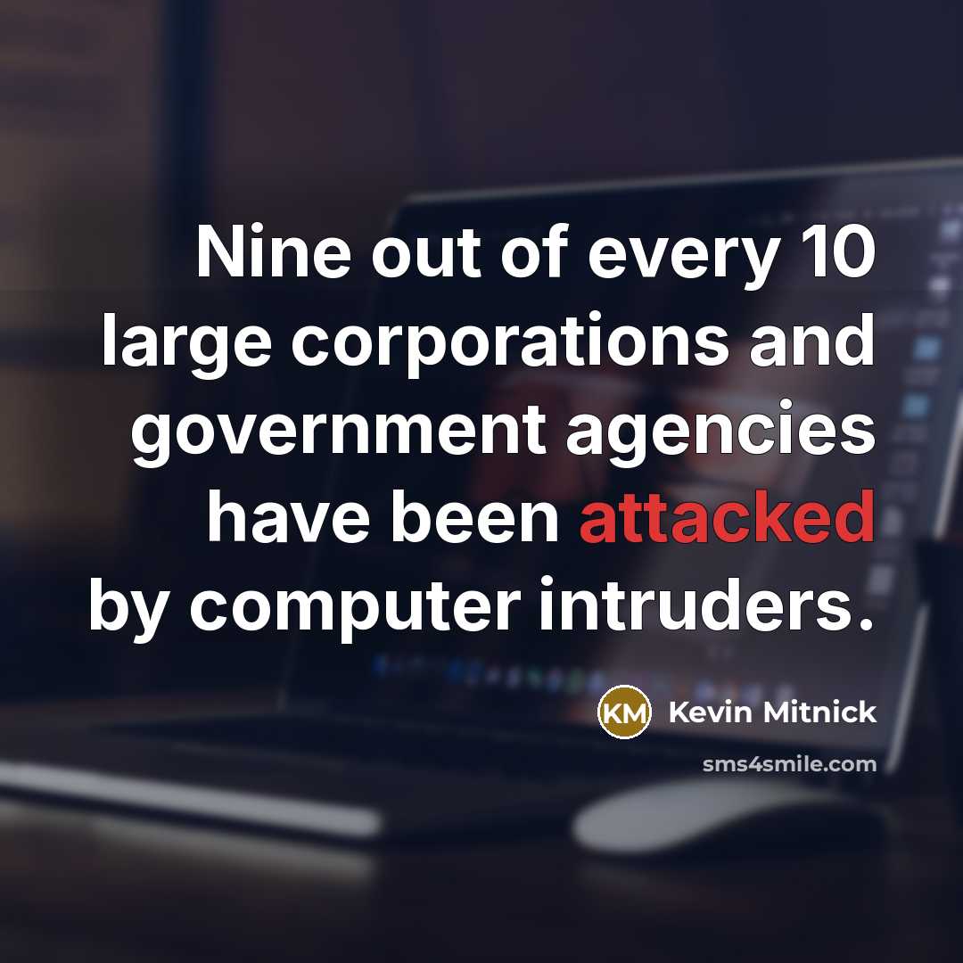 “Nine out of every 10 large corporations and government agencies…” quote by Kevin Mitnick