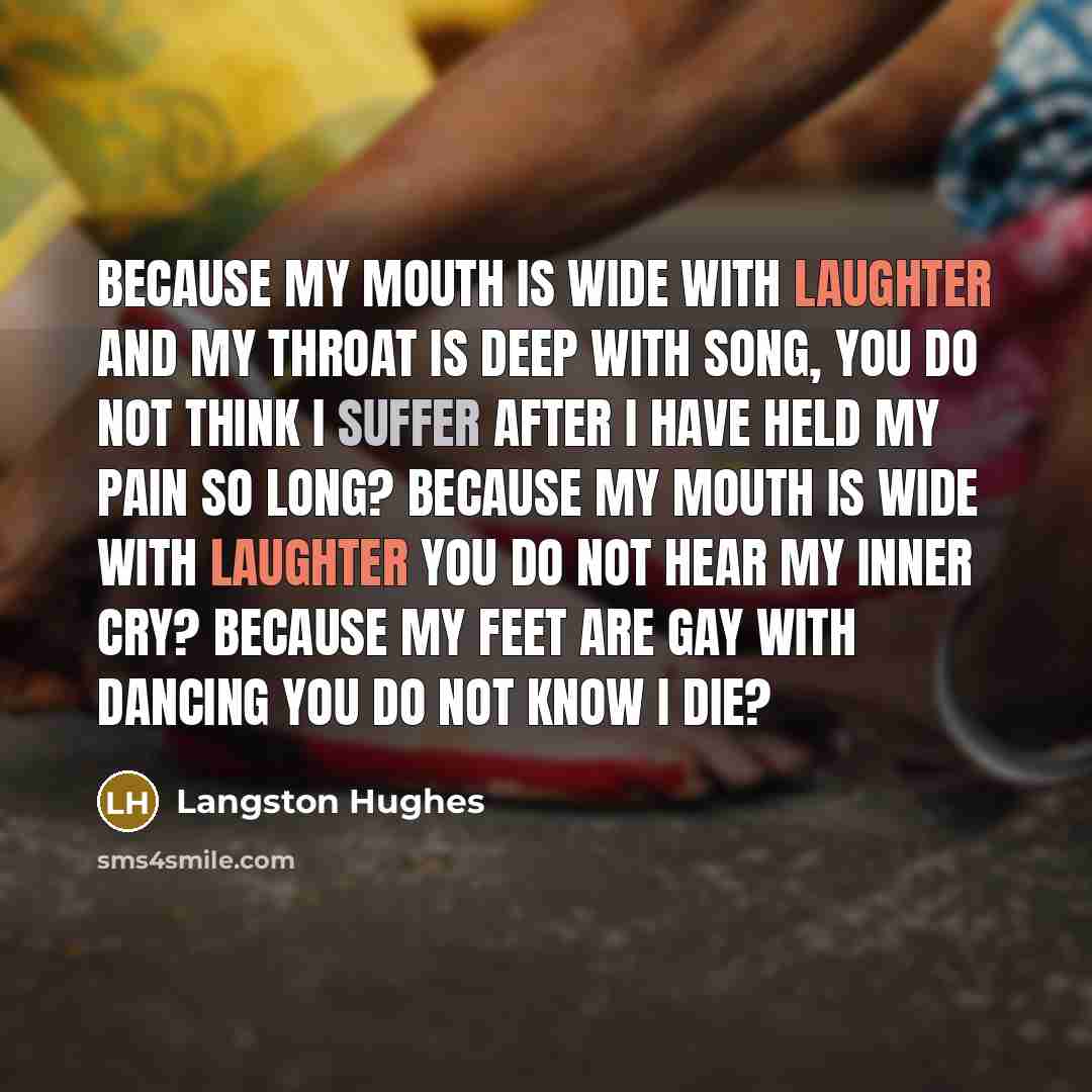 “Because my mouth Is wide with laughter And my throat…” quote by Langston Hughes