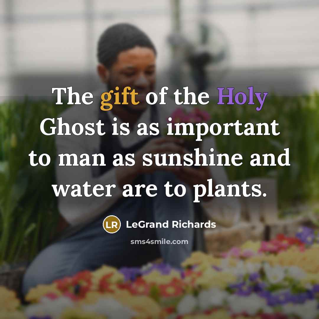 “The gift of the Holy Ghost is as important to…” quote by LeGrand Richards