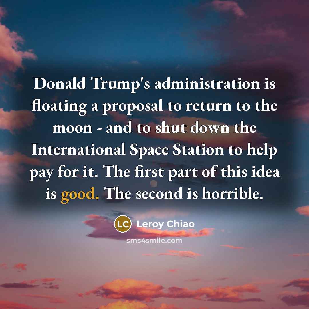 “Donald Trump's administration is floating a proposal to return to…” quote by Leroy Chiao