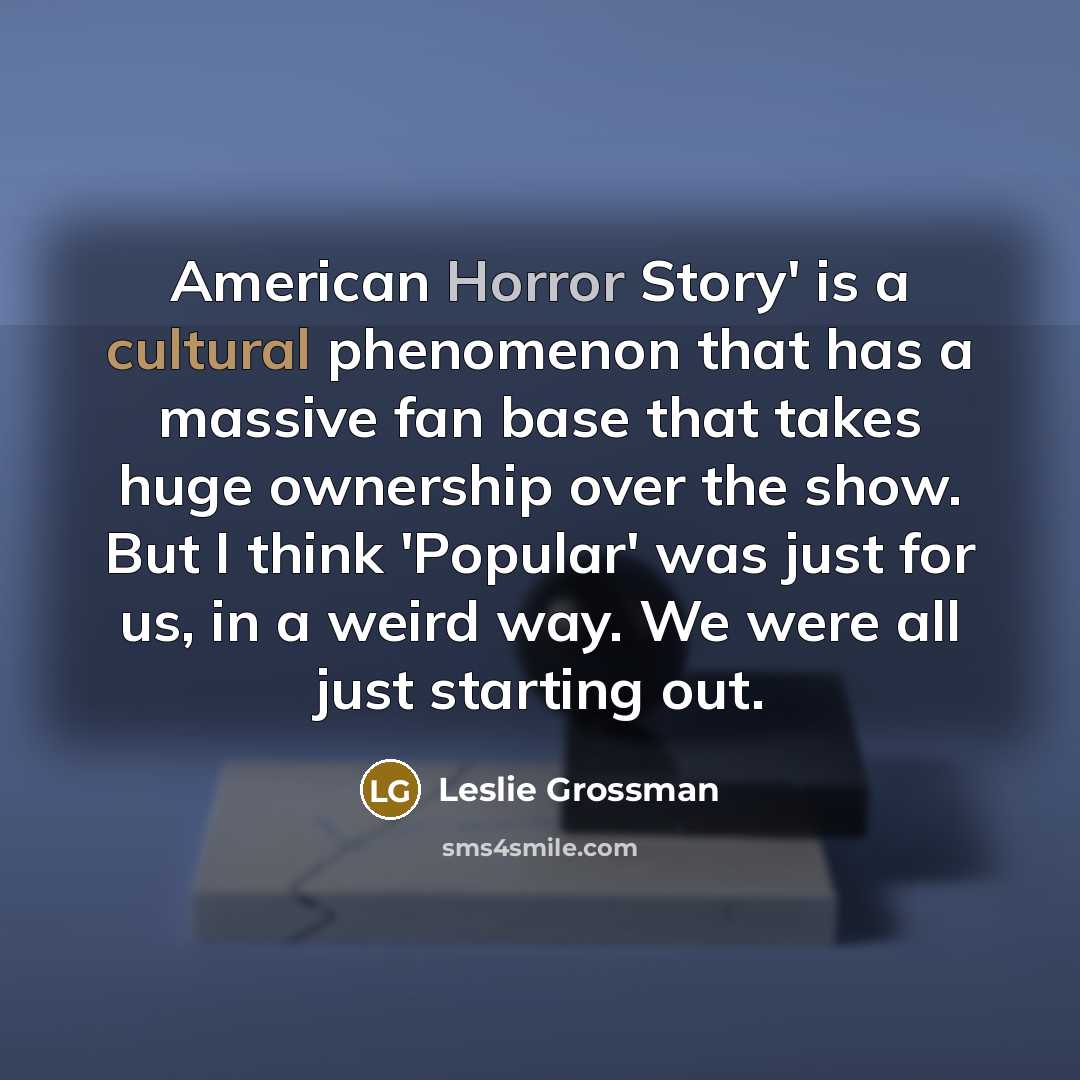 “American Horror Story' is a cultural phenomenon that has a…” quote by Leslie Grossman