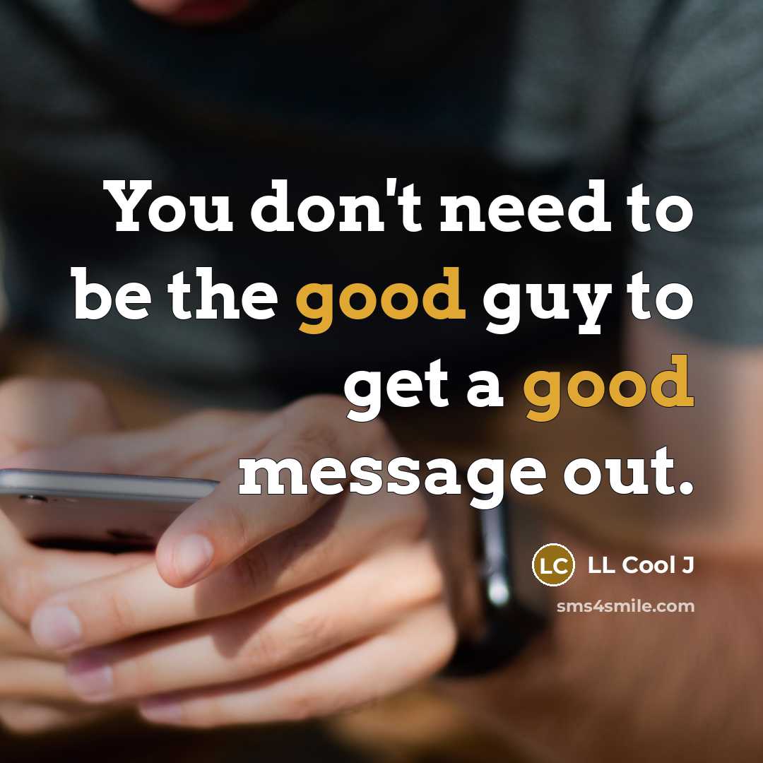 “You don't need to be the good guy to get…” quote by LL Cool J