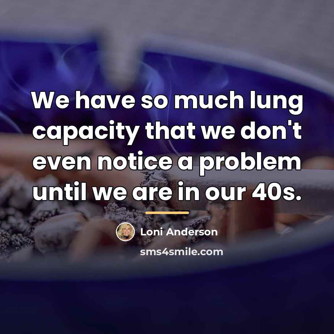 “We have so much lung capacity that we don't even…” quote by Loni Anderson