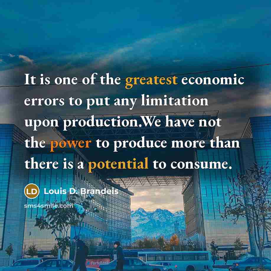 “It is one of the greatest economic errors to put…” quote by Louis D. Brandeis