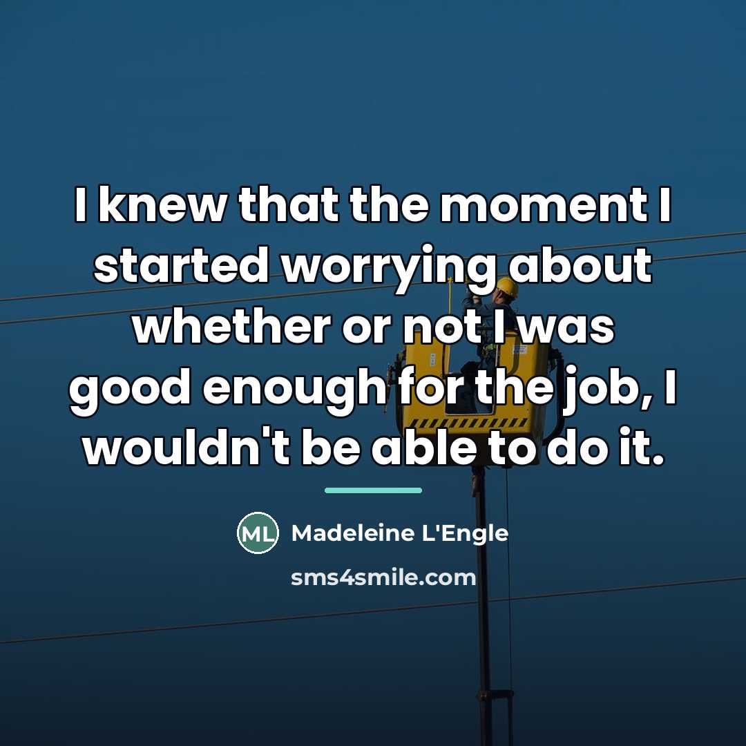 “I knew that the moment I started worrying about whether…” quote by Madeleine L'Engle
