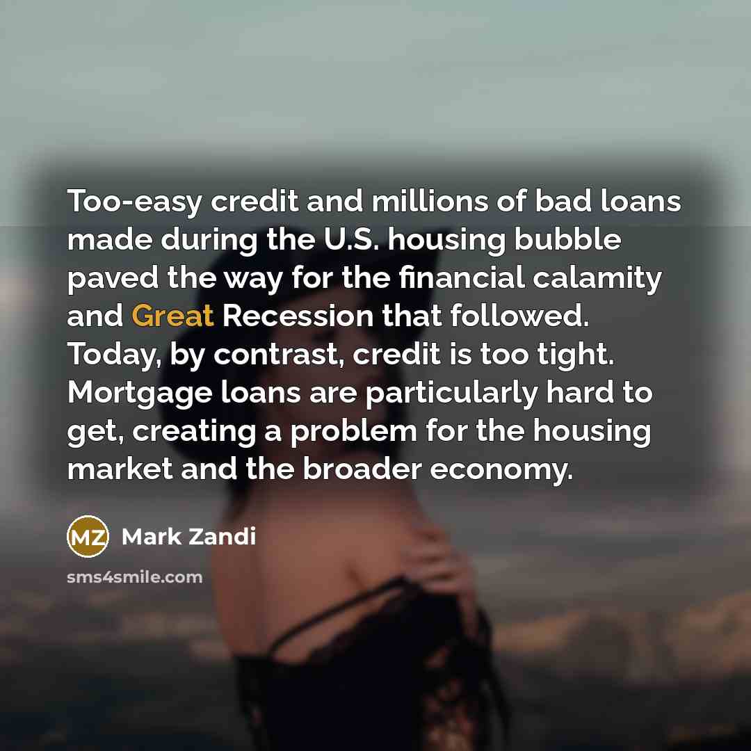 “Too-easy credit and millions of bad loans made during the…” quote by Mark Zandi