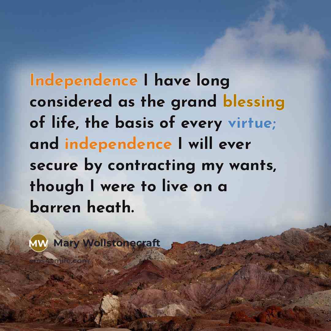 “Independence I have long considered as the grand blessing of…” quote by Mary Wollstonecraft