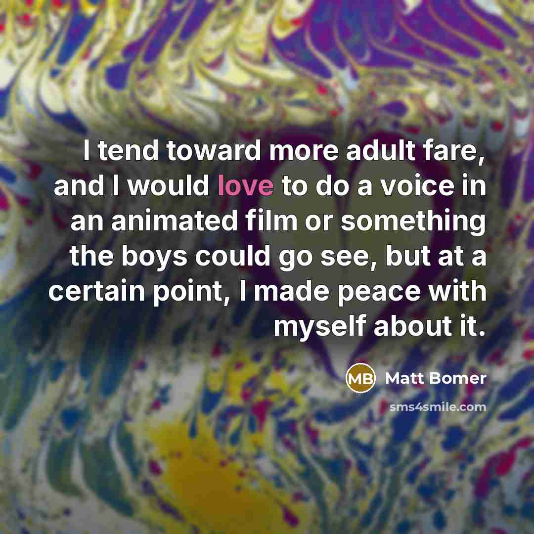 “I tend toward more adult fare, and I would love…” quote by Matt Bomer