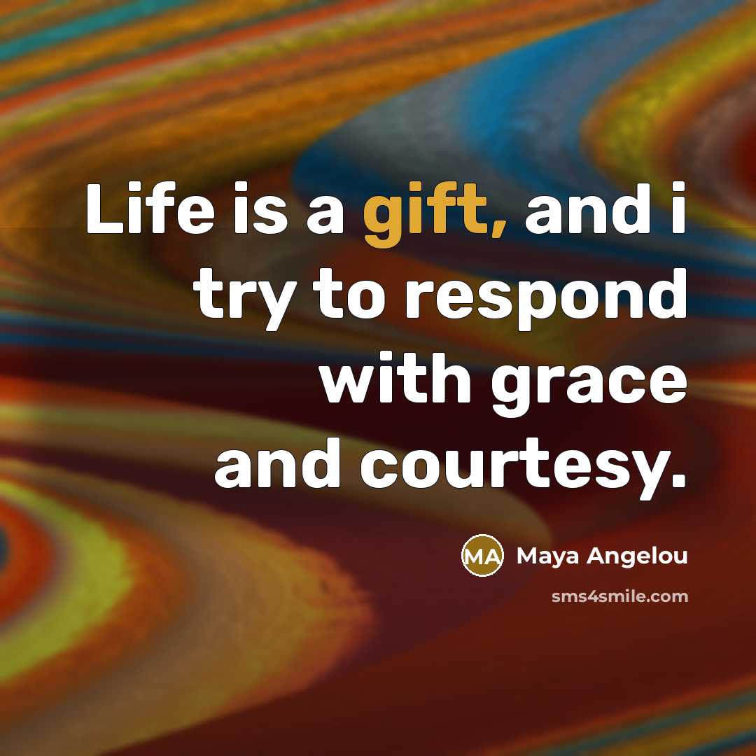 “Life is a gift, and i try to respond with…” quote by Maya Angelou