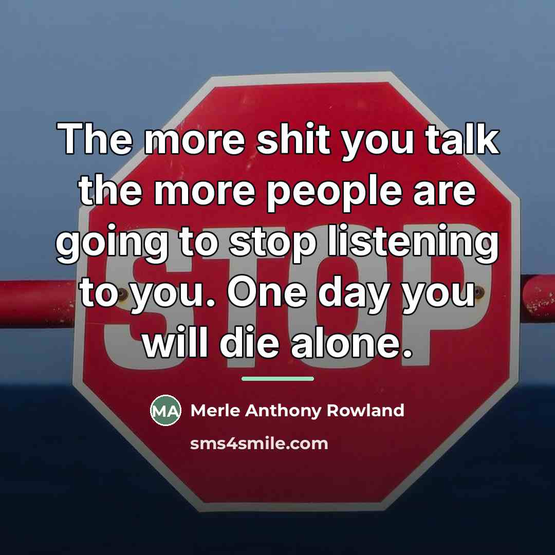 “The more shit you talk the more people are going…” quote by Merle Anthony Rowland