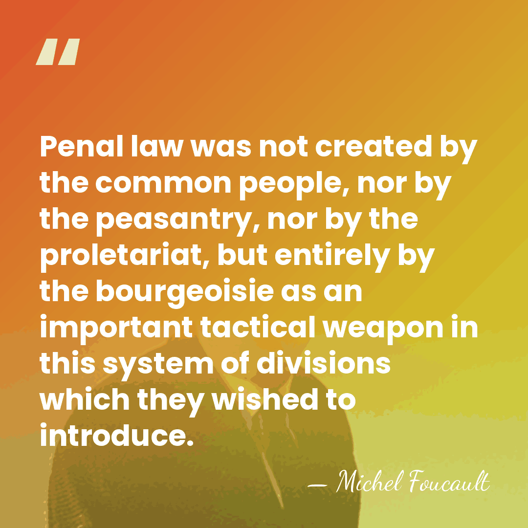 Penal law was not created by the common people, nor by the&hellip; - Michel Foucault