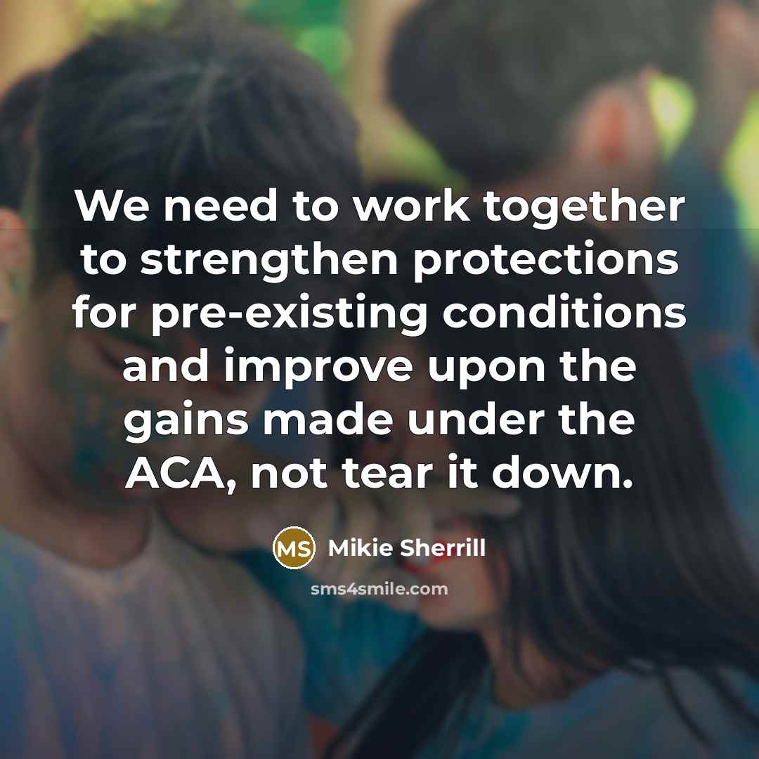 “We need to work together to strengthen protections for pre-existing…” quote by Mikie Sherrill