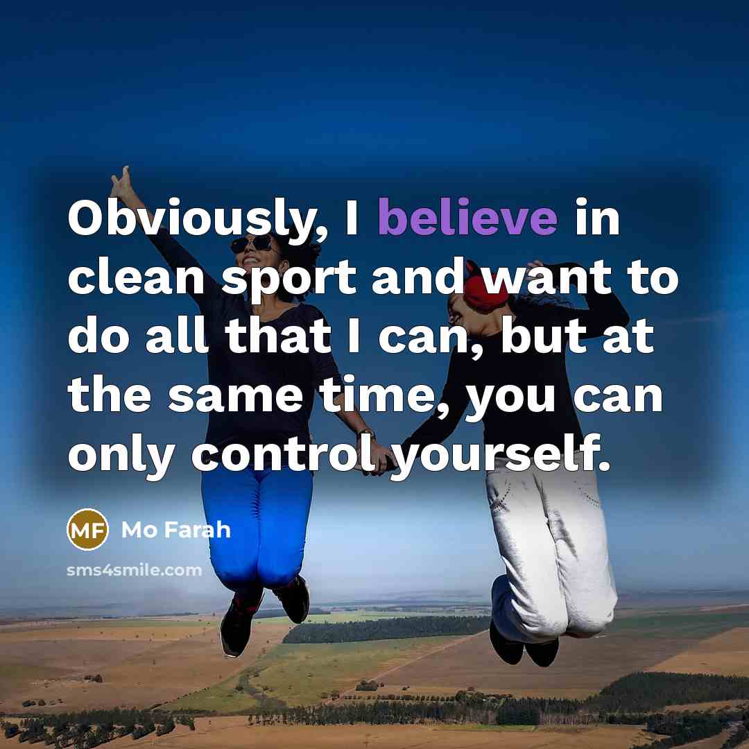 “Obviously, I believe in clean sport and want to do…” quote by Mo Farah