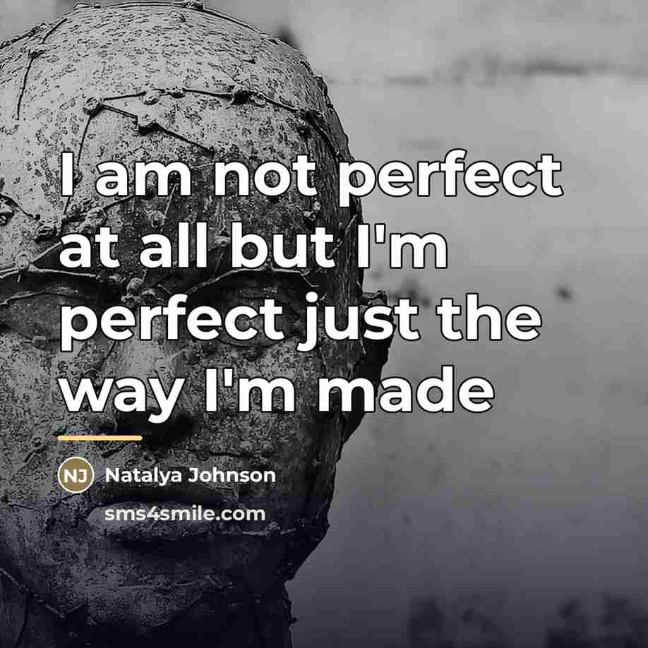 “I am not perfect at all but I'm perfect just…” quote by Natalya Johnson