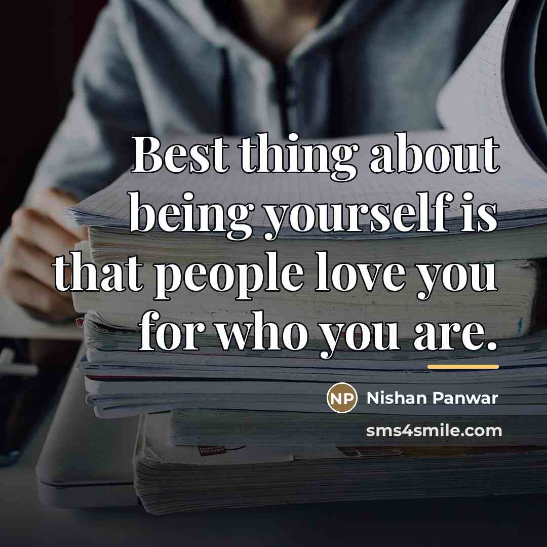 “Best thing about being yourself is that people love you…” quote by Nishan Panwar