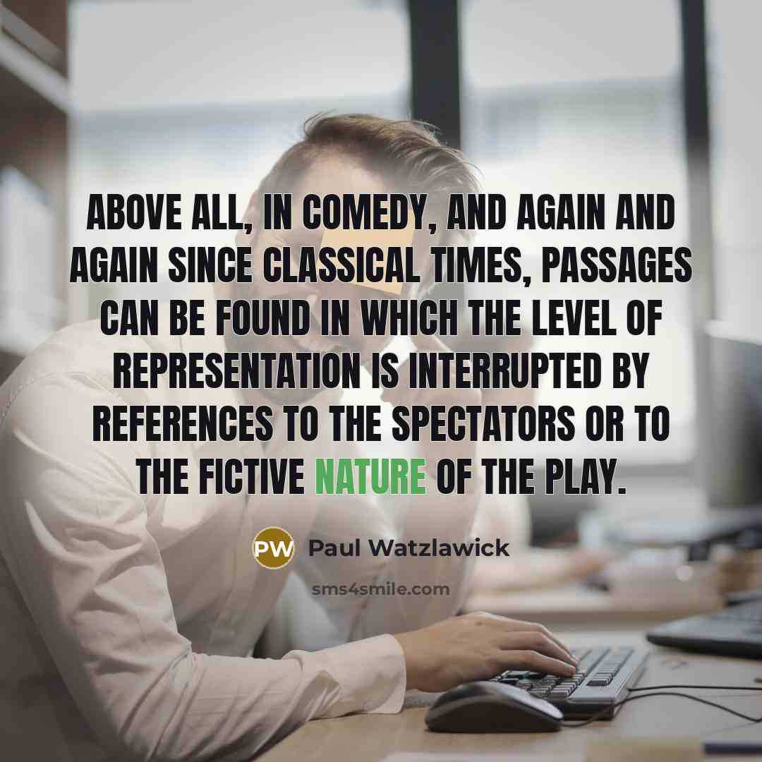 “Above all, in comedy, and again and again since classical…” quote by Paul Watzlawick