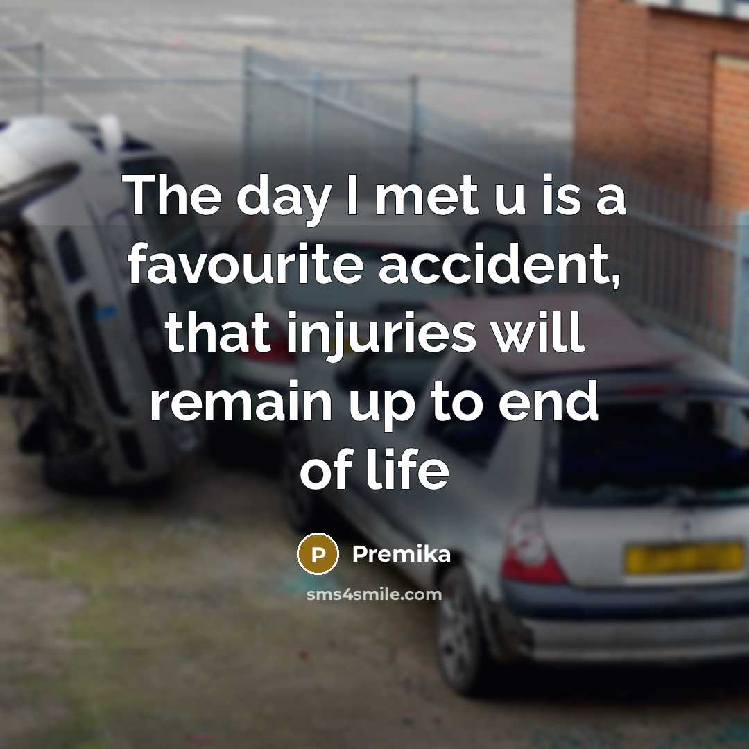 “The day I met u is a favourite accident, that injuries will remain up to end of life” quote by Premika