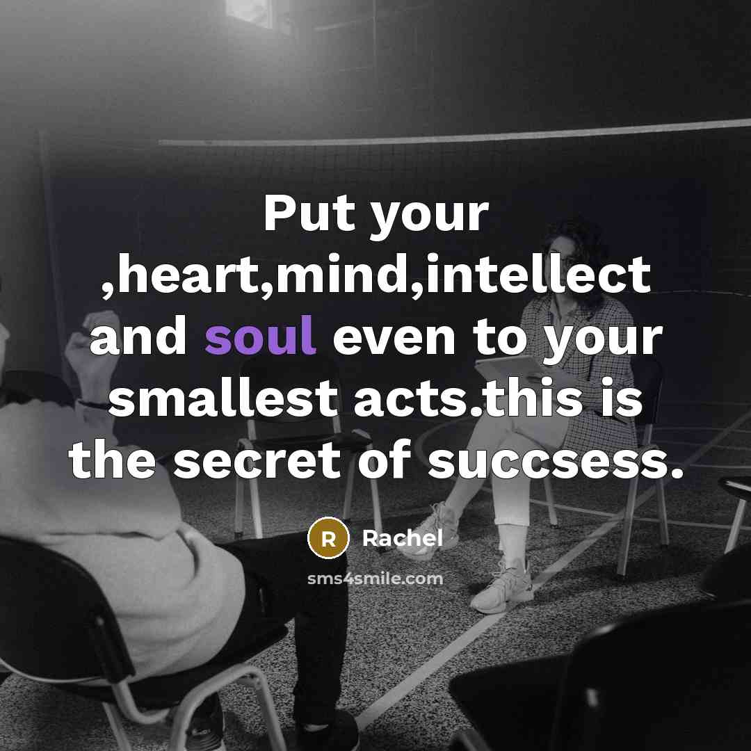 “Put your ,heart,mind,intellect and soul even to your smallest acts.this…” quote by Rachel