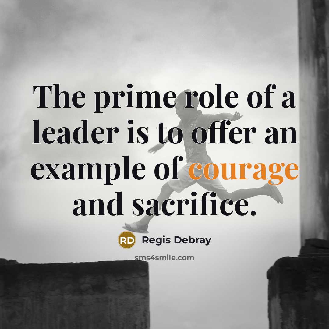 “The prime role of a leader is to offer an…” quote by Regis Debray