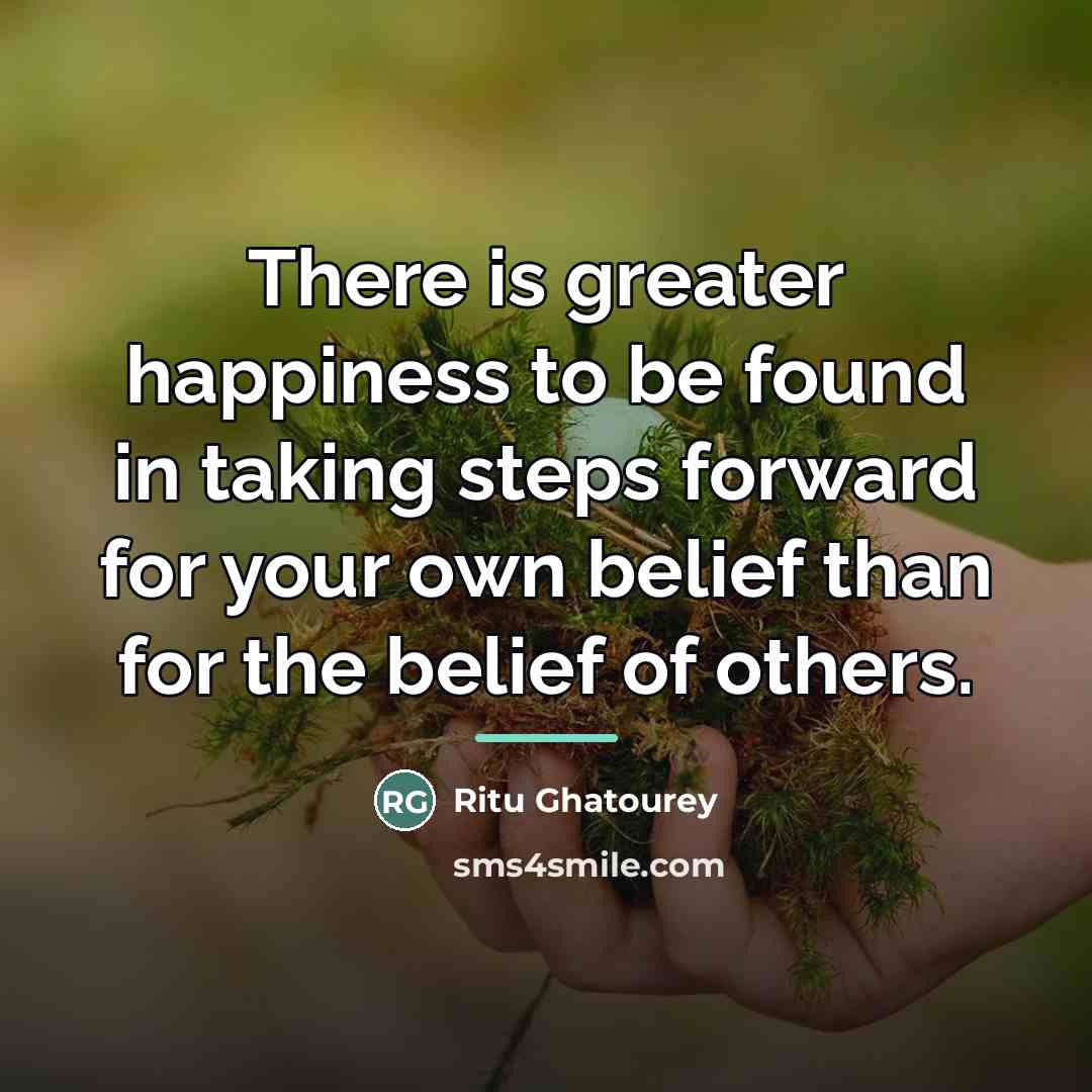 “There is greater happiness to be found in taking steps…” quote by Ritu Ghatourey