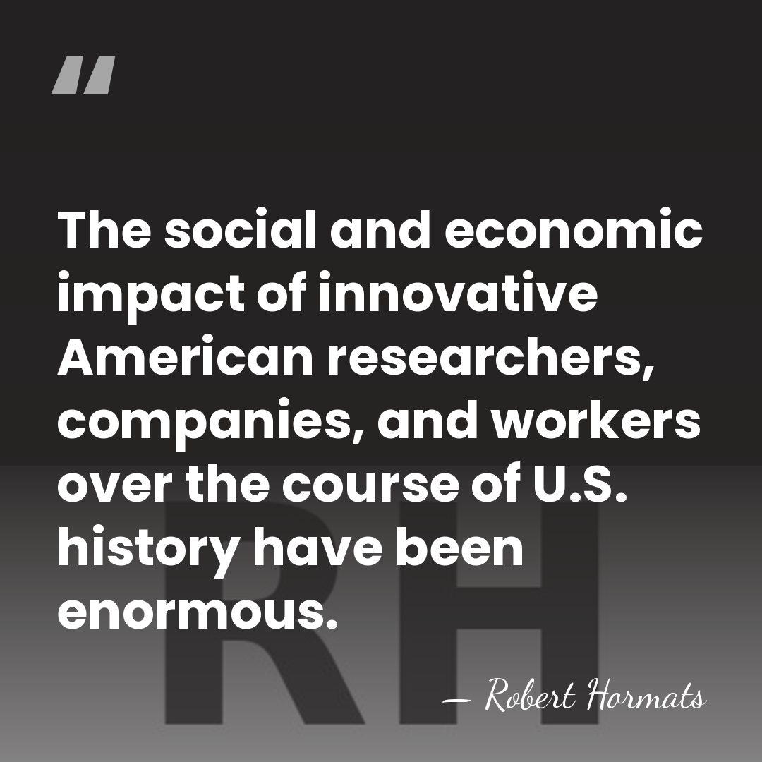 The social and economic impact of innovative American researchers, companies, and workers&hellip; - Robert Hormats