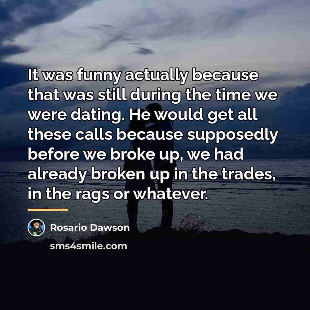 “It was funny actually because that was still during the…” quote by Rosario Dawson