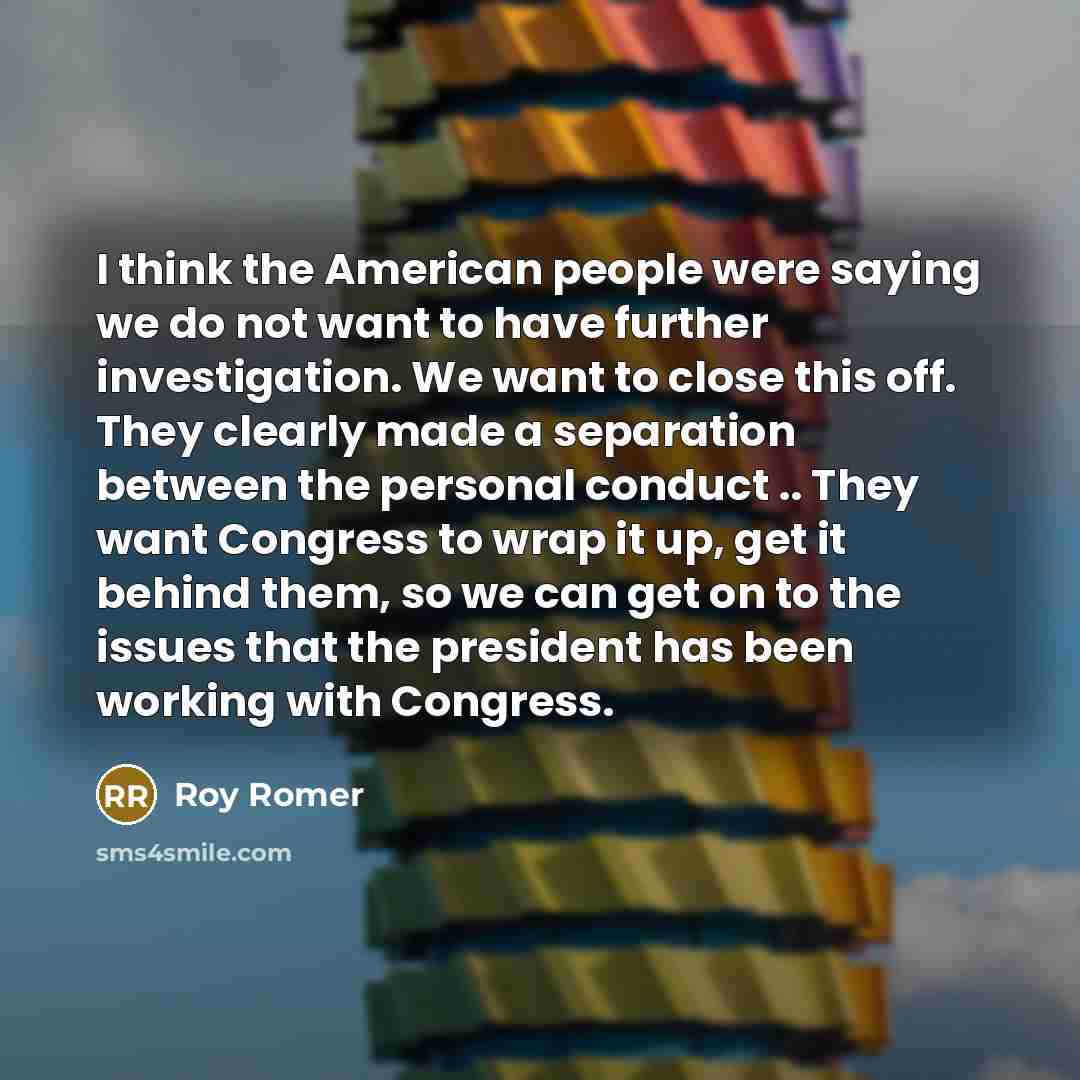 “I think the American people were saying we do not…” quote by Roy Romer