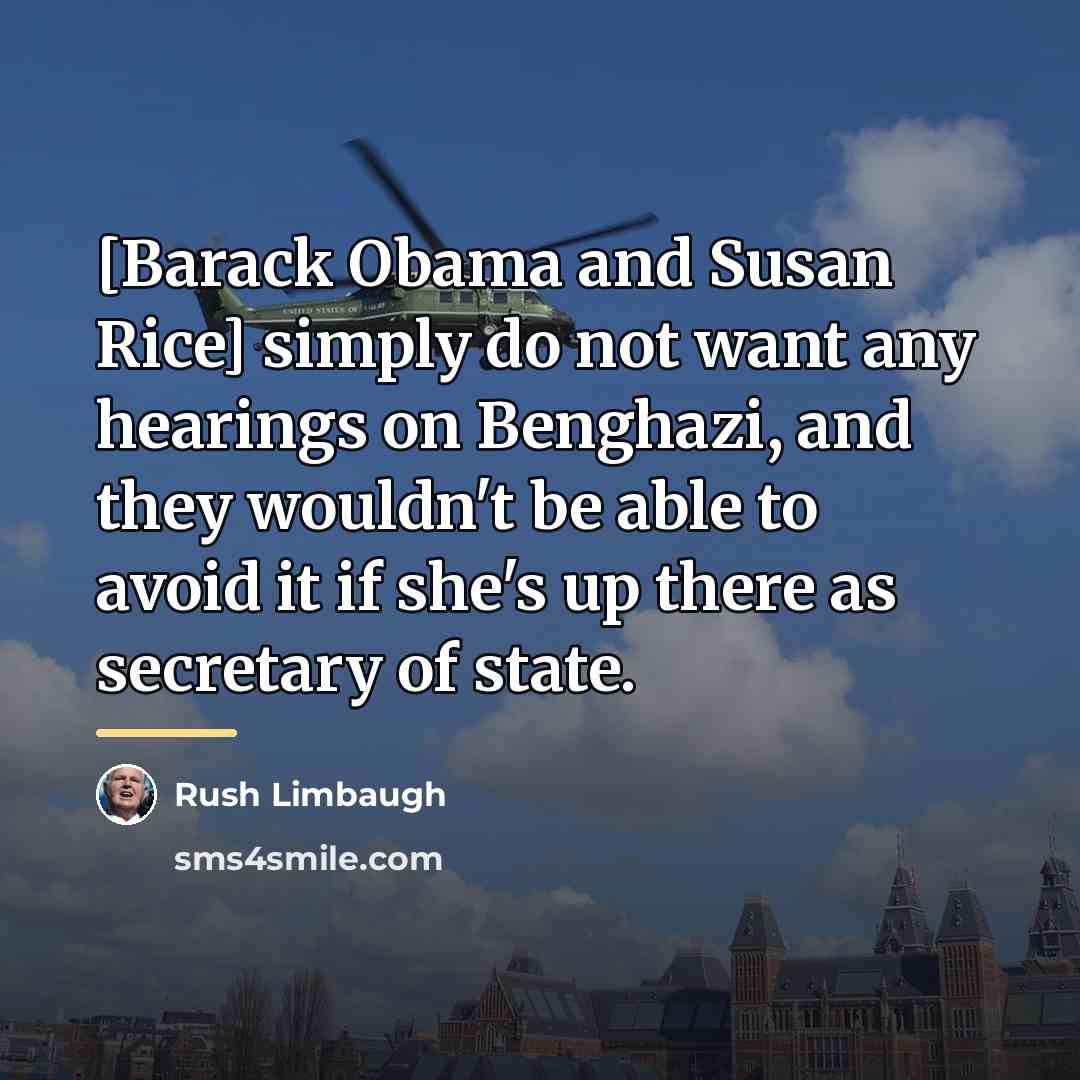 “[Barack Obama and Susan Rice] simply do not want any…” quote by Rush Limbaugh