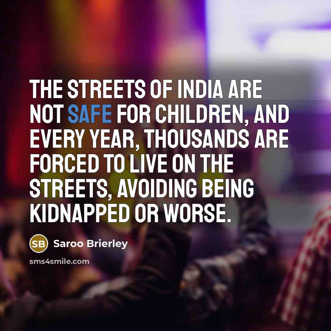 “The streets of India are not safe for children, and…” quote by Saroo Brierley