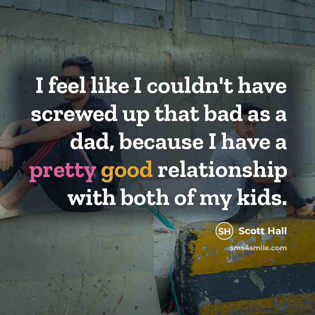 “I feel like I couldn't have screwed up that bad…” quote by Scott Hall