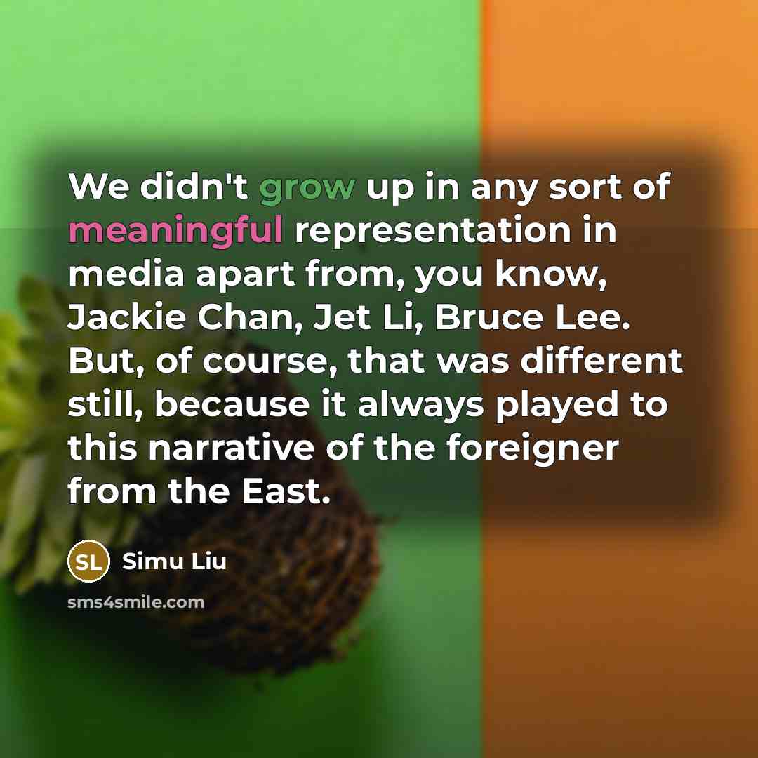 “We didn't grow up in any sort of meaningful representation…” quote by Simu Liu