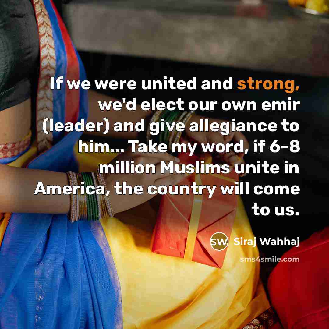 “If we were united and strong, we'd elect our own…” quote by Siraj Wahhaj