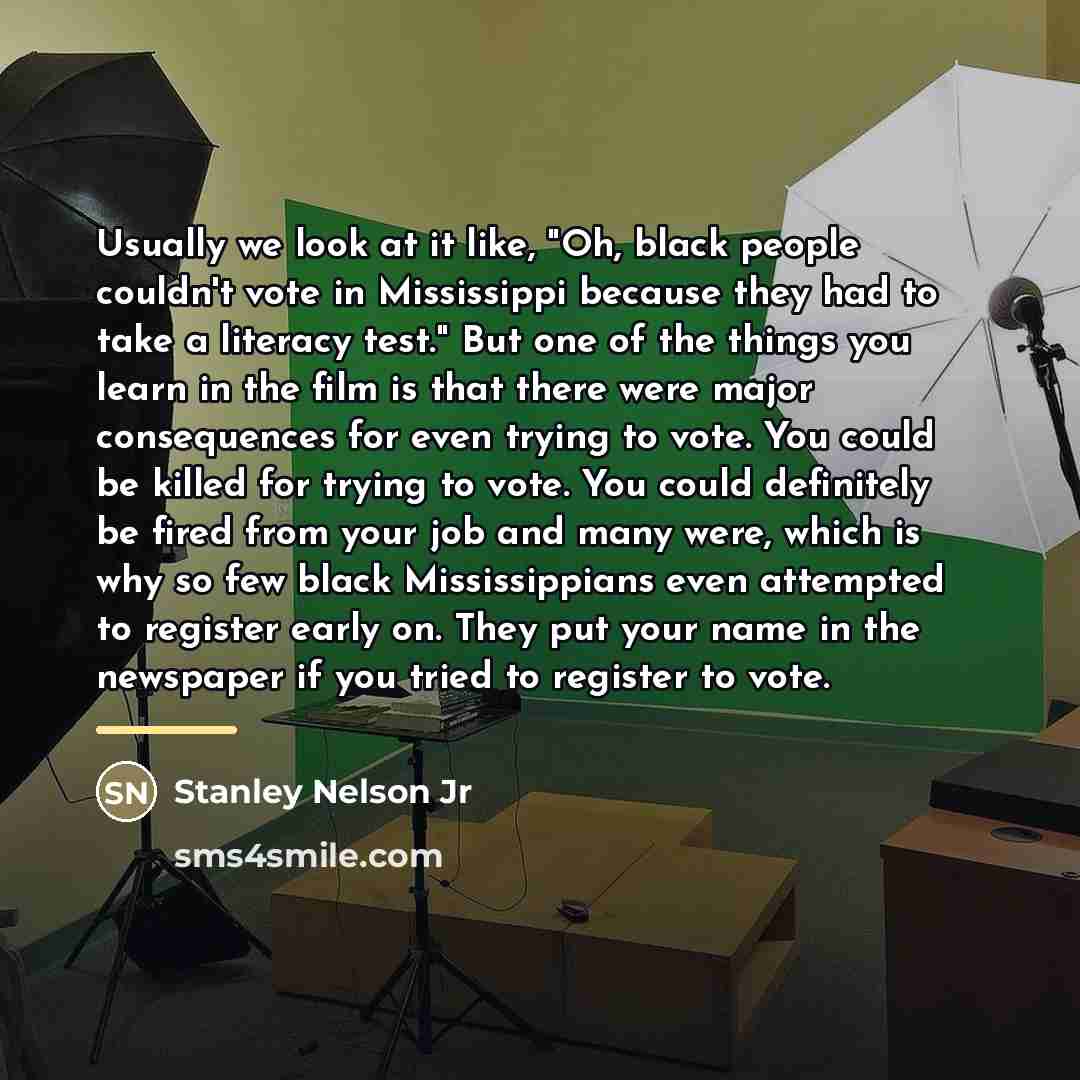 “Usually we look at it like, "Oh, black people couldn't…” quote by Stanley Nelson Jr