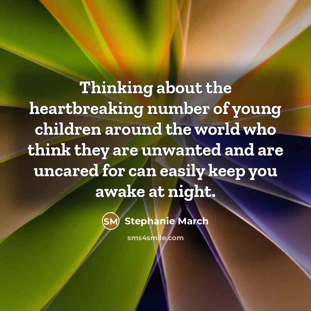“Thinking about the heartbreaking number of young children around the…” quote by Stephanie March
