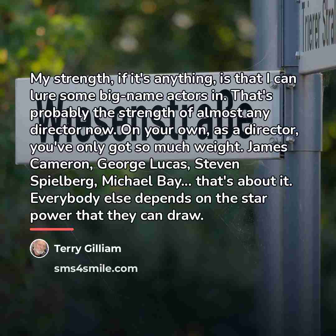 “My strength, if it's anything, is that I can lure…” quote by Terry Gilliam