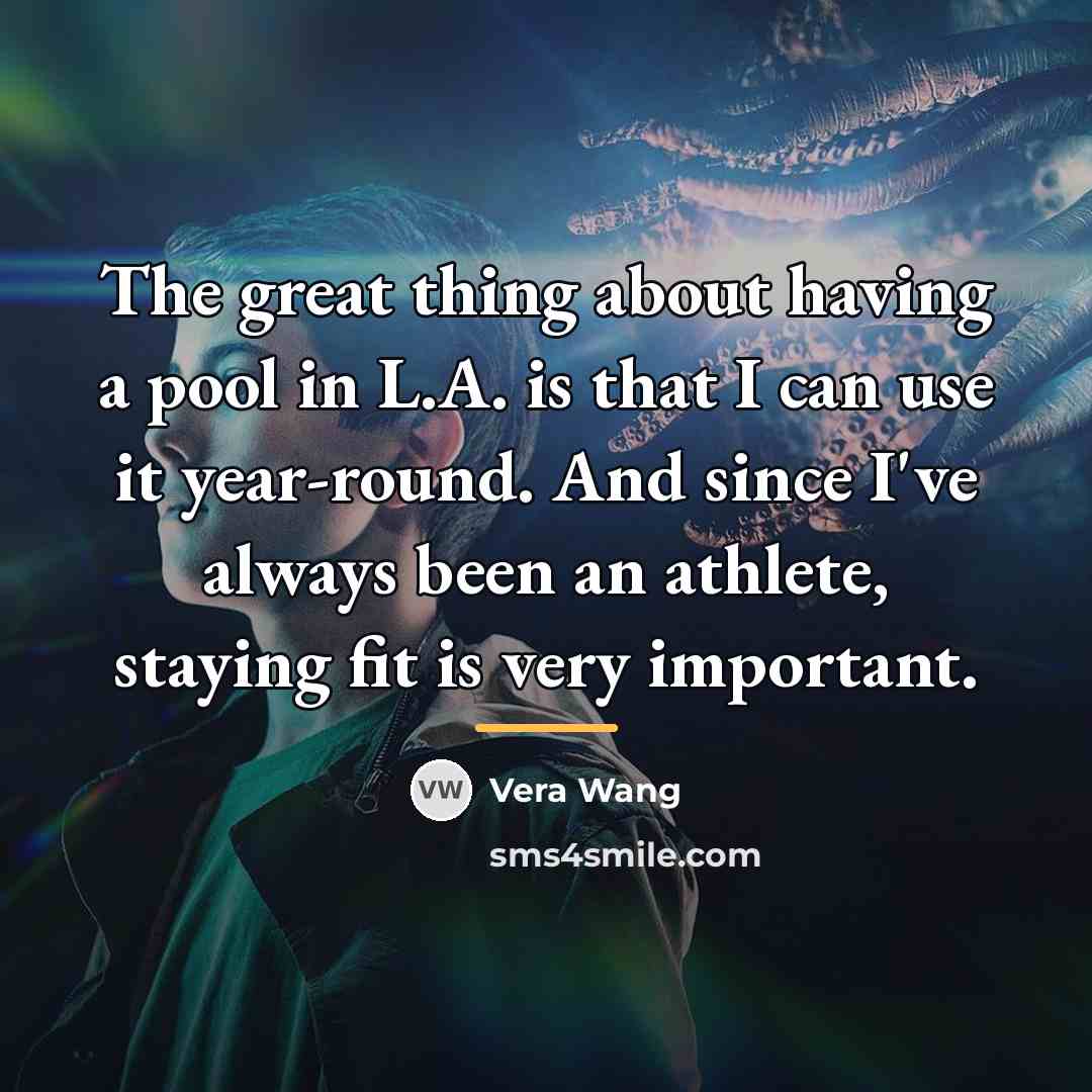“The great thing about having a pool in L.A. is…” quote by Vera Wang