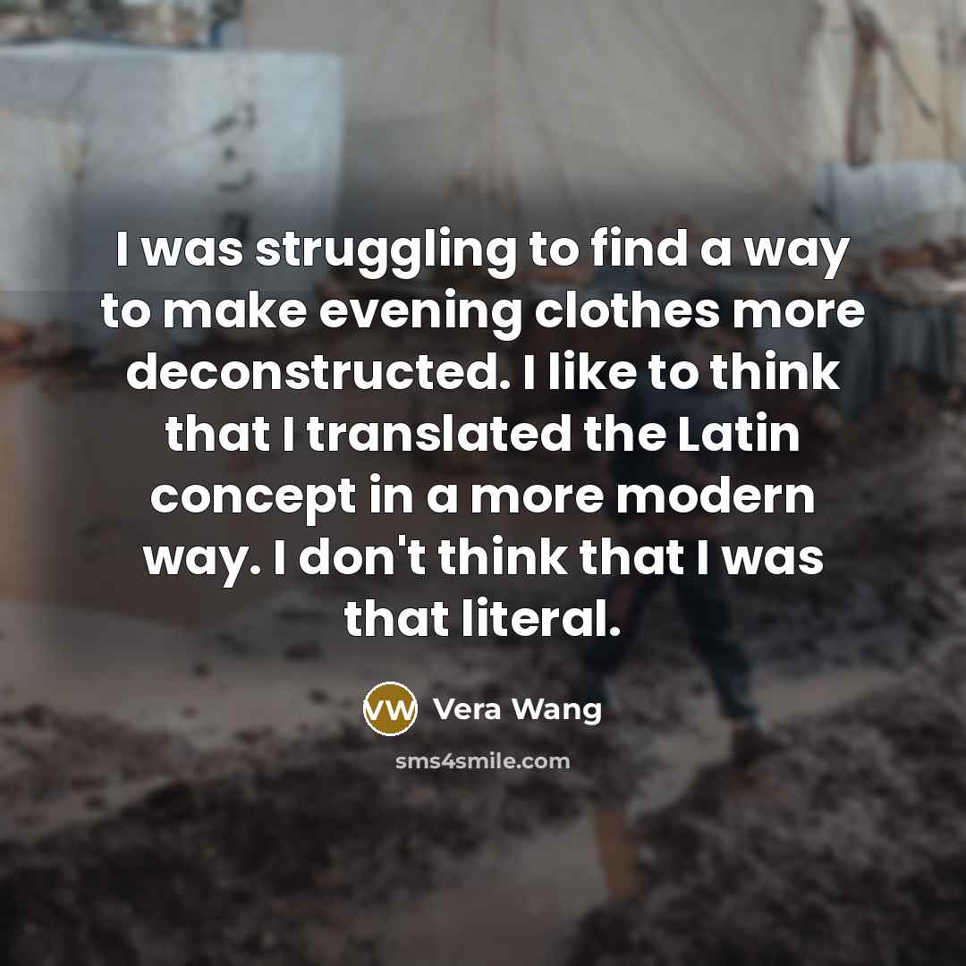 “I was struggling to find a way to make evening…” quote by Vera Wang