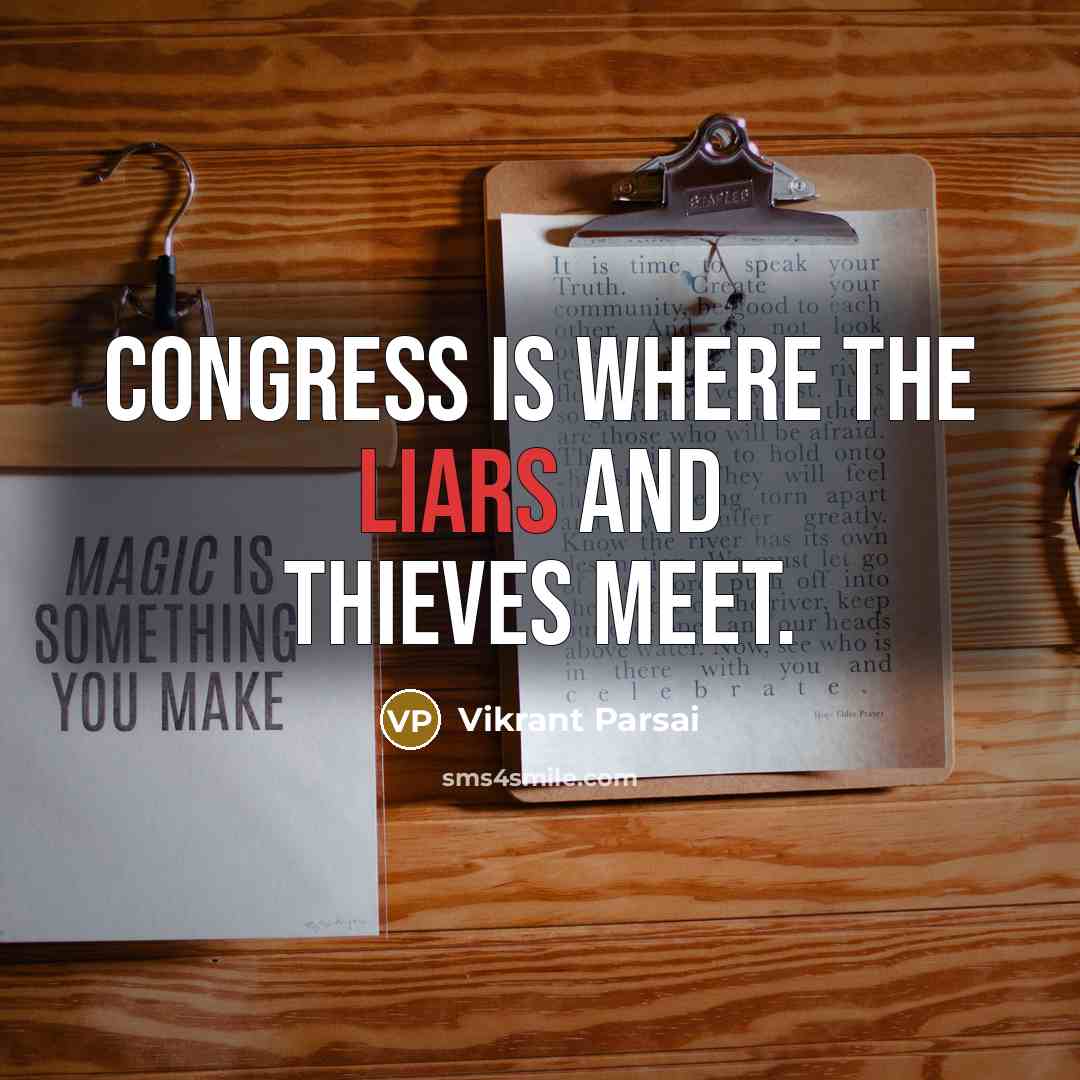“Congress is where the liars and thieves meet.…” quote by Vikrant Parsai