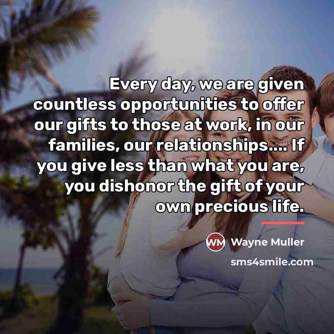 “Every day, we are given countless opportunities to offer our…” quote by Wayne Muller