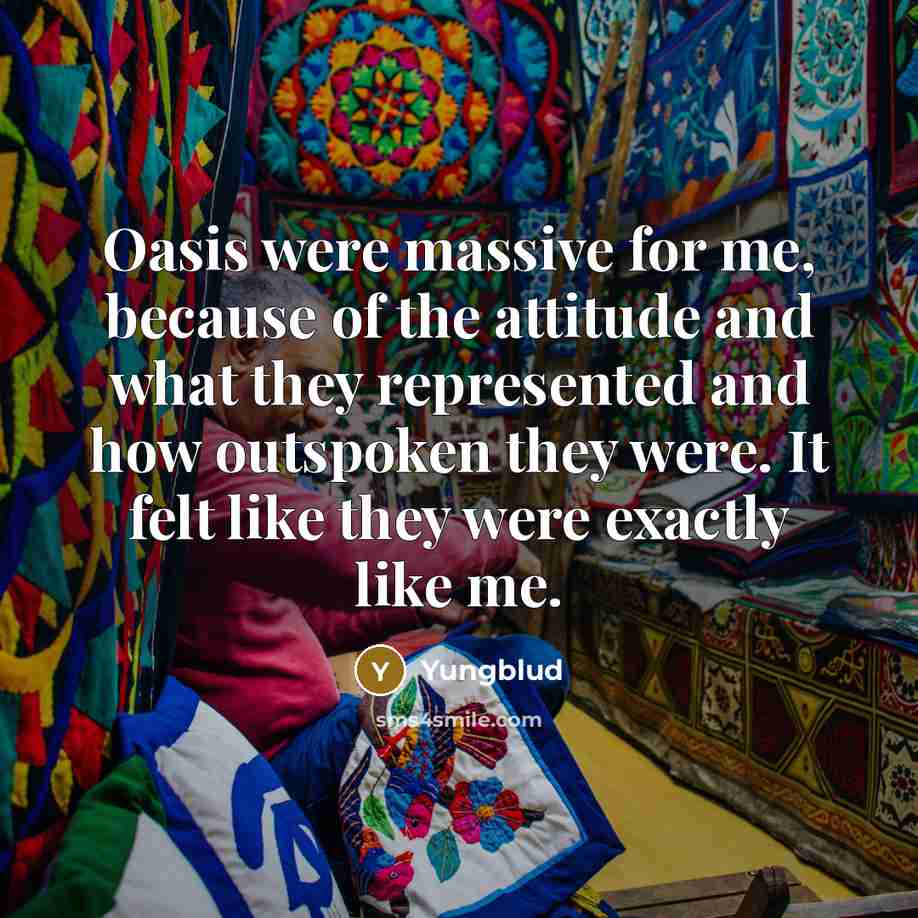 “Oasis were massive for me, because of the attitude and…” quote by Yungblud