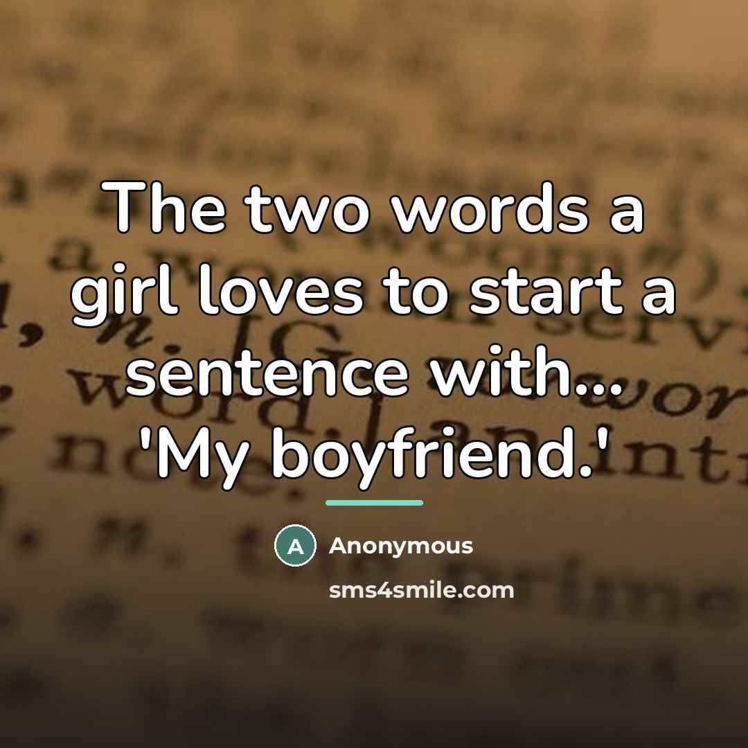 “The two words a girl loves to start a sentence…” quote by Anonymous