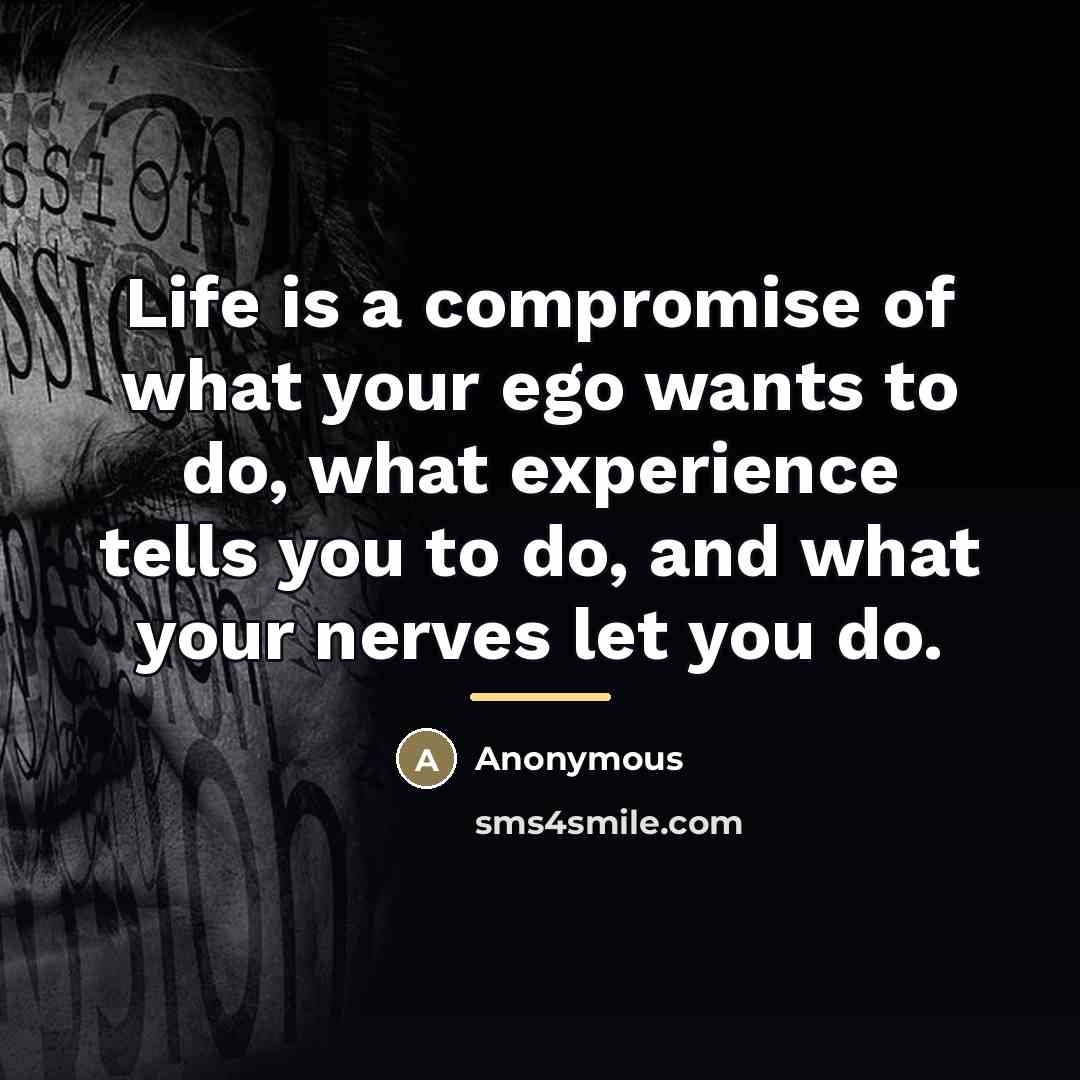 “Life is a compromise of what your ego wants to…” quote by Bruce Crampton