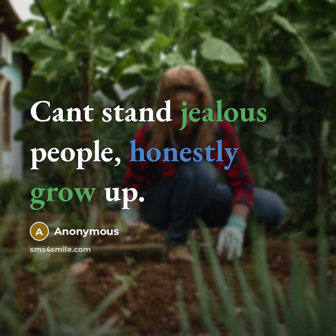 “Cant stand jealous people, honestly grow up.” quote by Anonymous