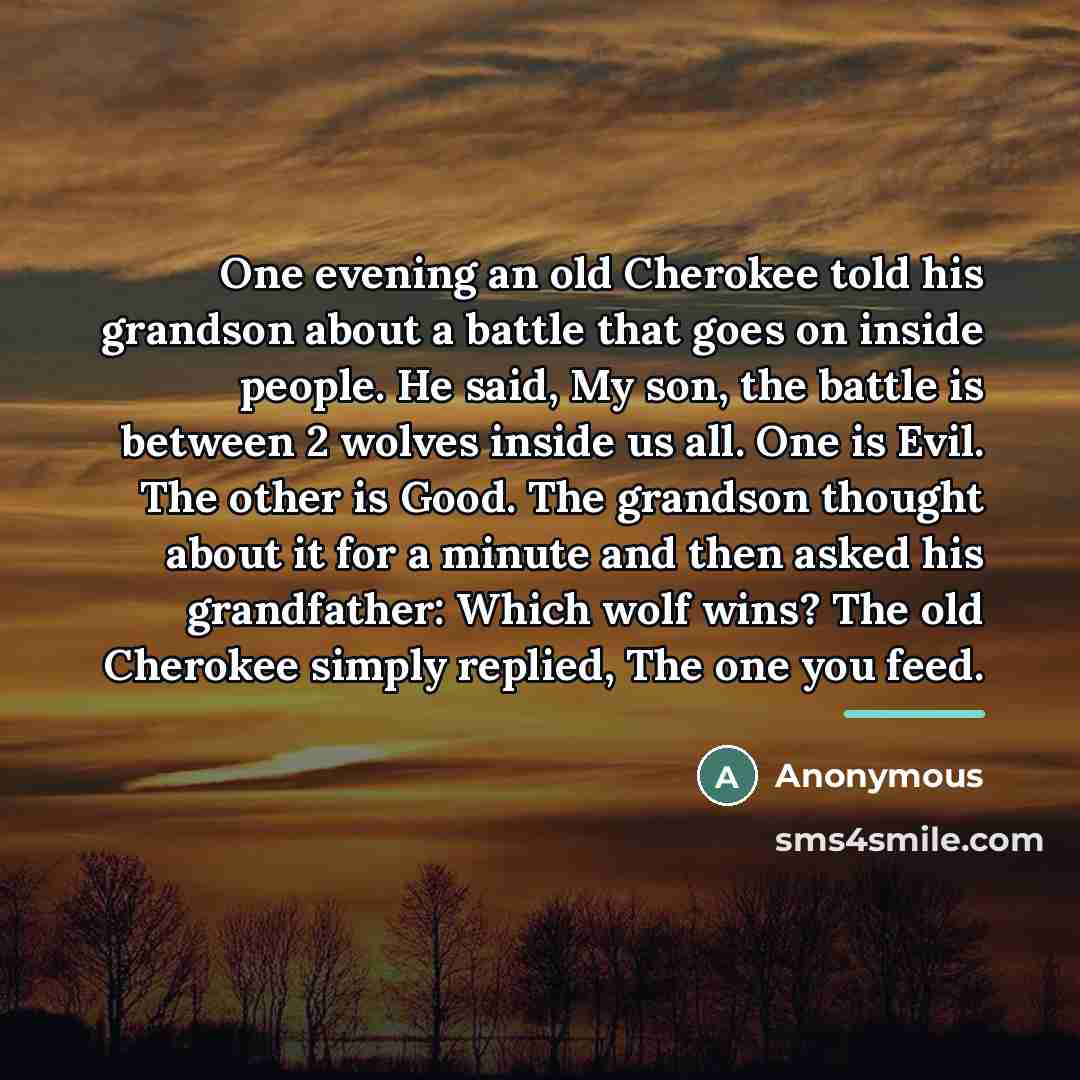 “One evening an old Cherokee told his grandson about a…” quote by Anonymous