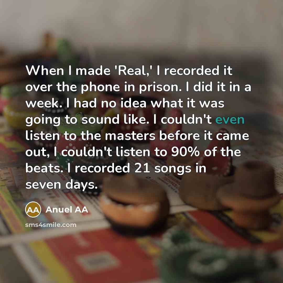 “When I made 'Real,' I recorded it over the phone…” quote by Anuel AA
