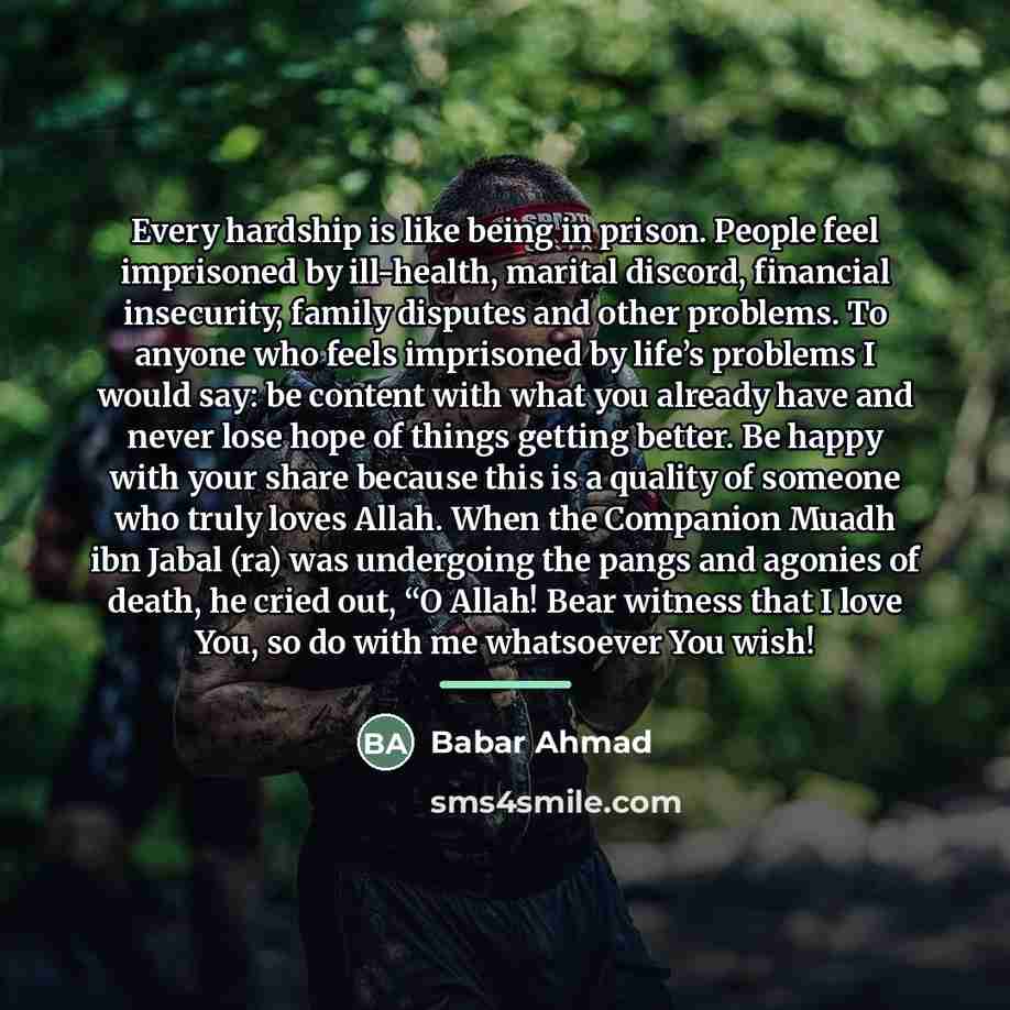 “Every hardship is like being in prison. People feel imprisoned…” quote by Babar Ahmad