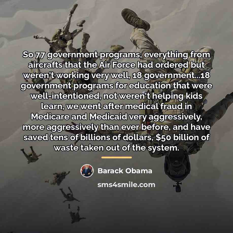 “So 77 government programs, everything from aircrafts that the Air…” quote by Barack Obama