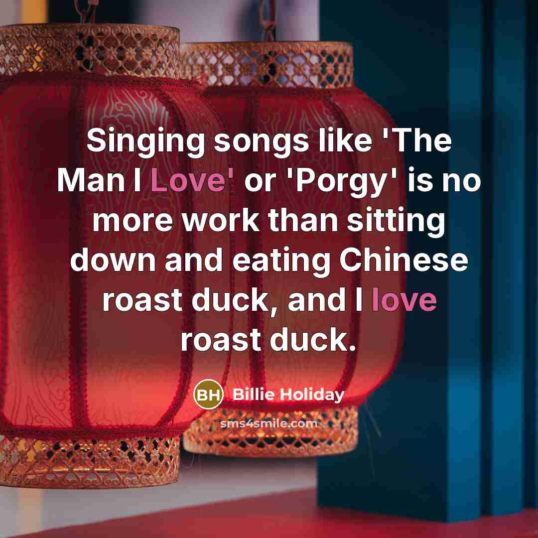“Singing songs like 'The Man I Love' or 'Porgy' is…” quote by Billie Holiday